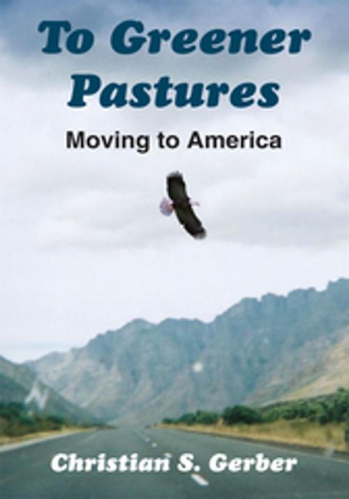 Cover of the book To Greener Pastures by Christian S. Gerber, AuthorHouse