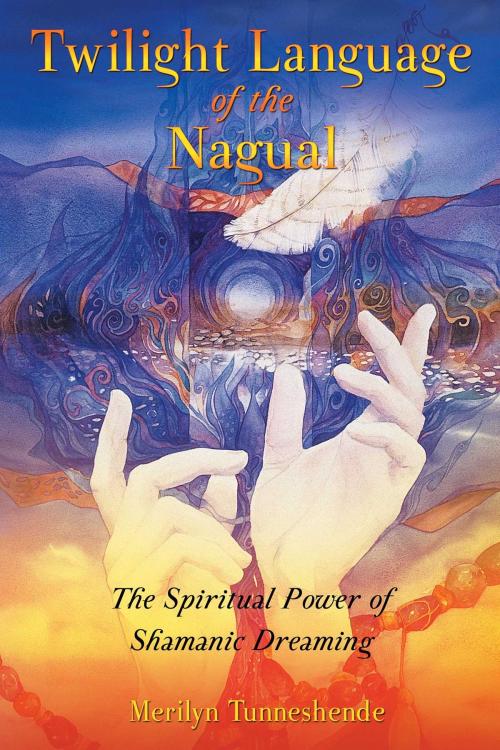 Cover of the book Twilight Language of the Nagual by Merilyn Tunneshende, Inner Traditions/Bear & Company