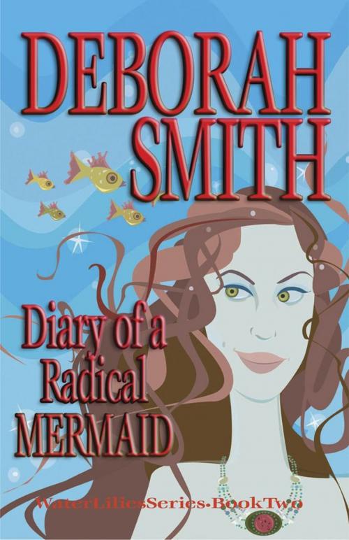 Cover of the book Diary Of A Radical Mermaid by Deborah Smith, BelleBooks, Inc.