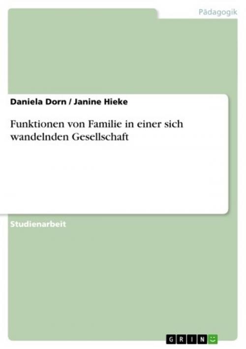 Cover of the book Funktionen von Familie in einer sich wandelnden Gesellschaft by Daniela Dorn, Janine Hieke, GRIN Verlag