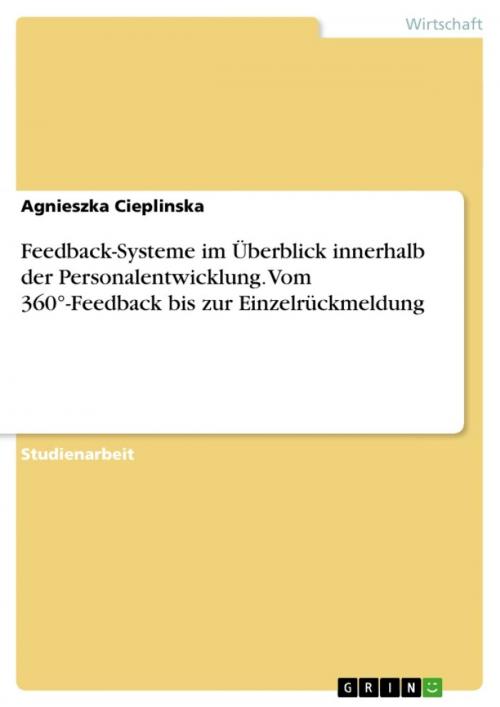 Cover of the book Feedback-Systeme im Überblick innerhalb der Personalentwicklung. Vom 360°-Feedback bis zur Einzelrückmeldung by Agnieszka Cieplinska, GRIN Verlag