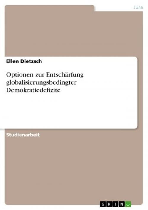 Cover of the book Optionen zur Entschärfung globalisierungsbedingter Demokratiedefizite by Ellen Dietzsch, GRIN Verlag