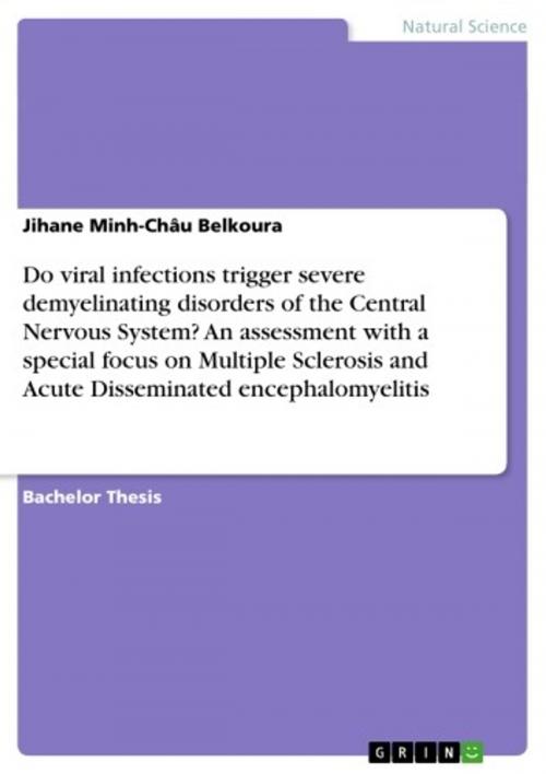 Cover of the book Do viral infections trigger severe demyelinating disorders of the Central Nervous System? An assessment with a special focus on Multiple Sclerosis and Acute Disseminated encephalomyelitis by Jihane Minh-Châu Belkoura, GRIN Publishing