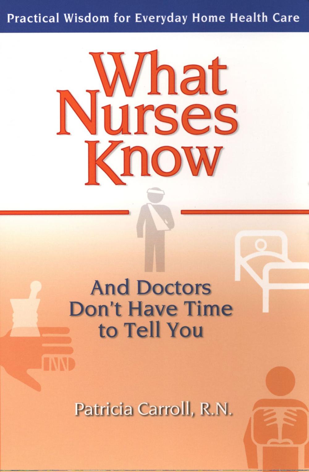 Big bigCover of What Nurses Know and Doctors Don't Have Time to Tell You