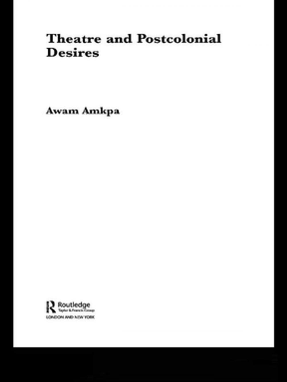 Big bigCover of Theatre and Postcolonial Desires