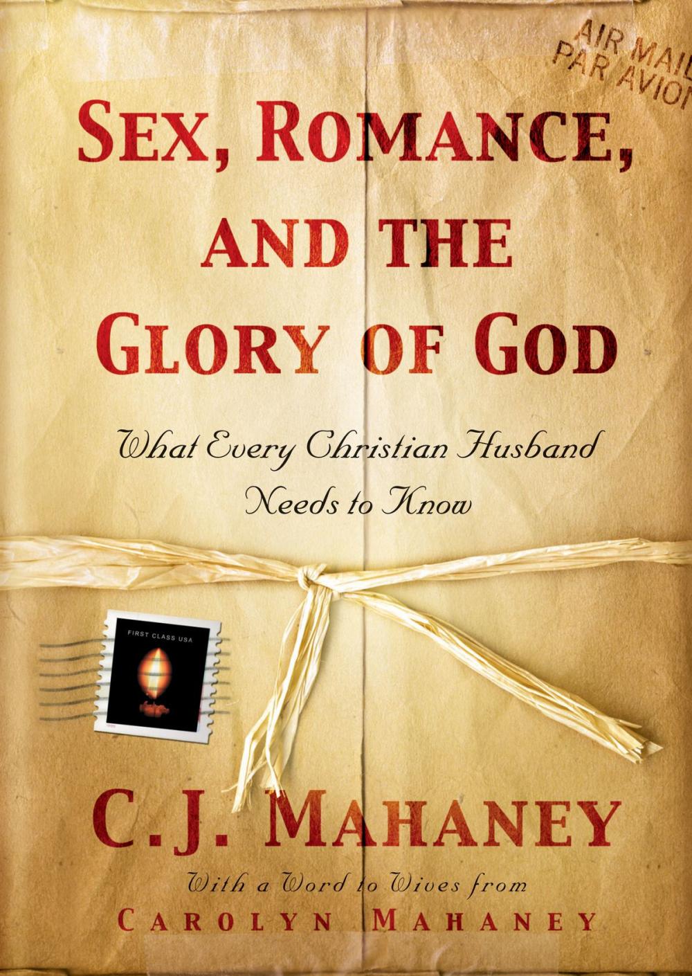 Big bigCover of Sex, Romance, and the Glory of God (With a word to wives from Carolyn Mahaney): What Every Christian Husband Needs to Know