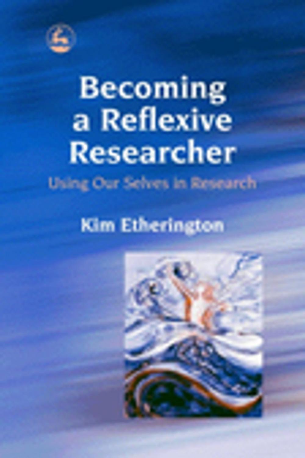 Big bigCover of Becoming a Reflexive Researcher - Using Our Selves in Research