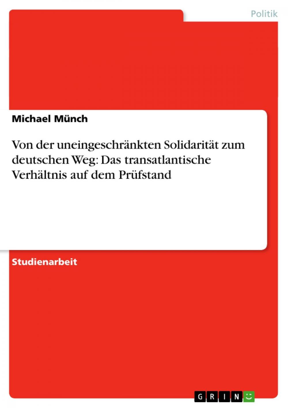 Big bigCover of Von der uneingeschränkten Solidarität zum deutschen Weg: Das transatlantische Verhältnis auf dem Prüfstand