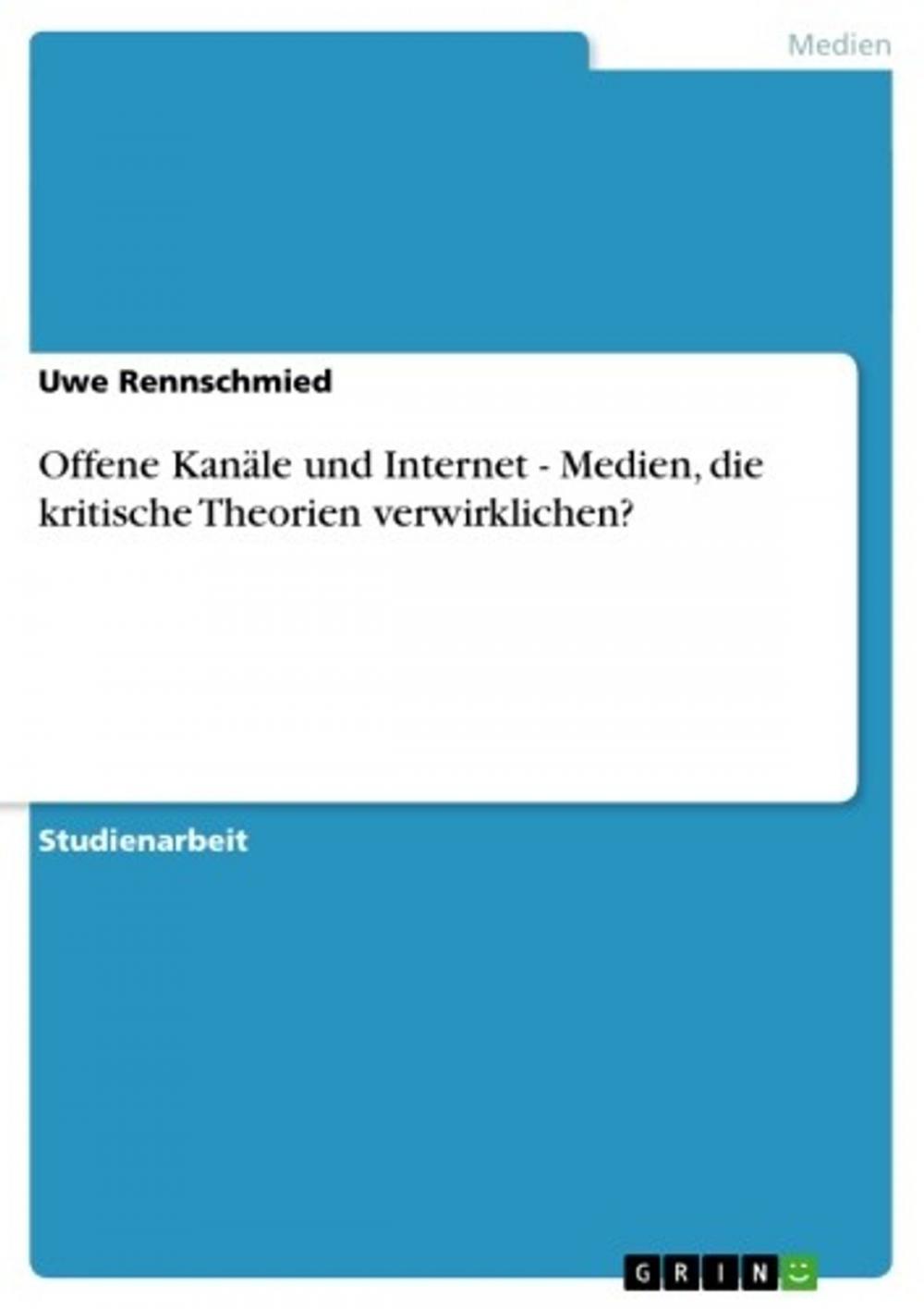 Big bigCover of Offene Kanäle und Internet - Medien, die kritische Theorien verwirklichen?