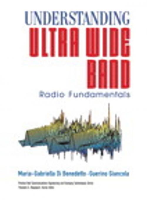 Cover of the book Understanding Ultra Wide Band Radio Fundamentals by Maria-Gabriella Di Benedetto, Guerino Giancola, Pearson Education