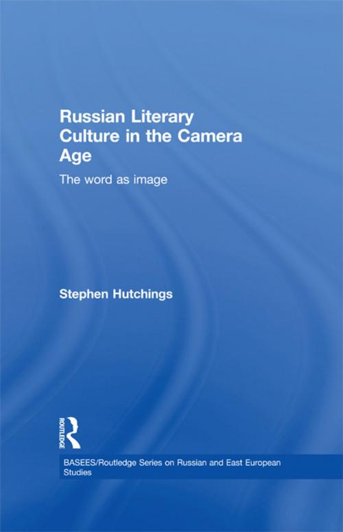 Cover of the book Russian Literary Culture in the Camera Age by Stephen Hutchings, Taylor and Francis