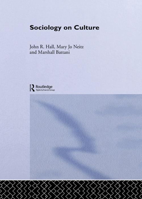 Cover of the book Sociology On Culture by Marshall Battani, John R. Hall, Mary Jo Neitz, Taylor and Francis