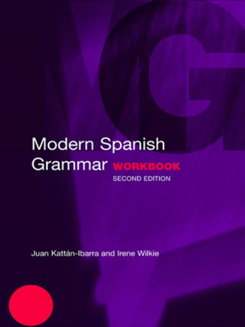 Cover of the book Modern Spanish Grammar Workbook by Juan Kattán-Ibarra, Irene Wilkie, Taylor and Francis