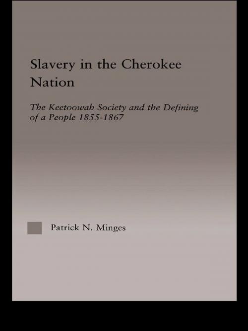 Cover of the book Slavery in the Cherokee Nation by Patrick Neal Minges, Taylor and Francis