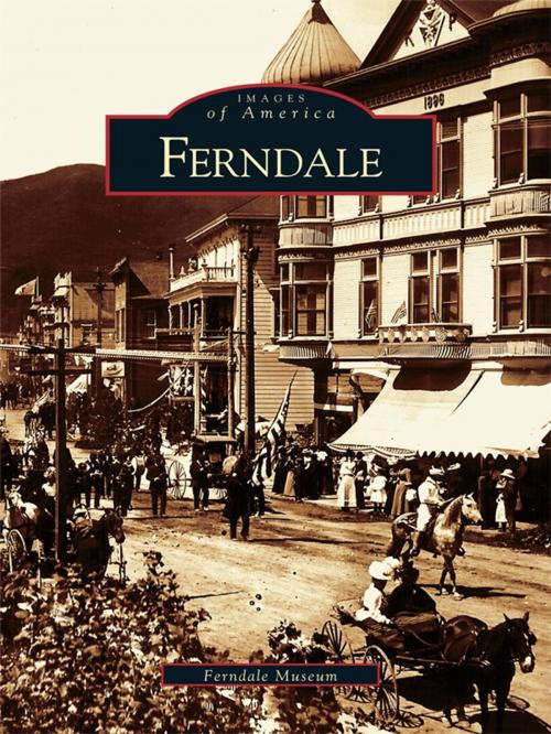 Cover of the book Ferndale by Ferndale Museum, Arcadia Publishing Inc.