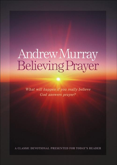 Cover of the book Believing Prayer by Andrew Murray, Baker Publishing Group