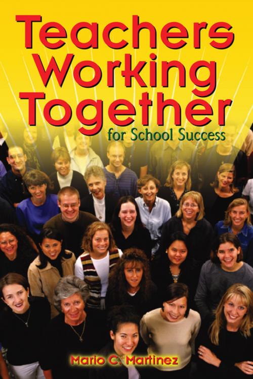 Cover of the book Teachers Working Together for School Success by , SAGE Publications