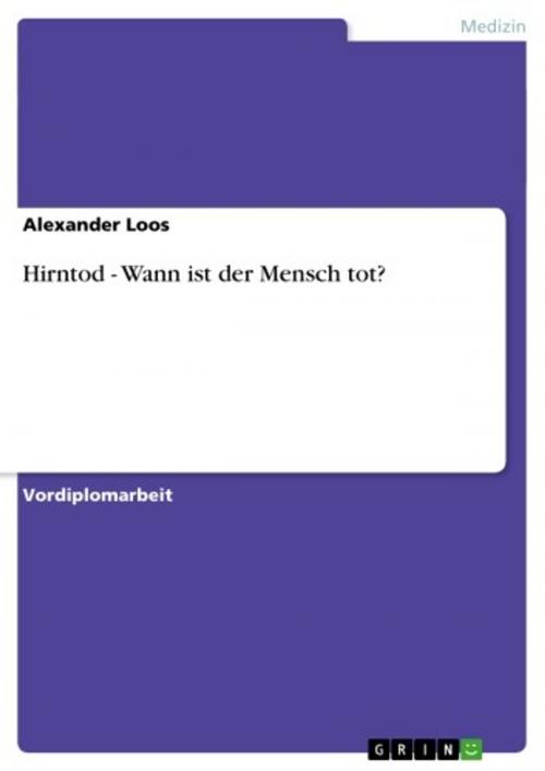 Cover of the book Hirntod - Wann ist der Mensch tot? by Alexander Loos, GRIN Verlag