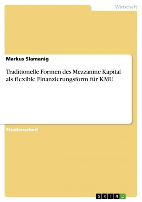 Cover of the book Traditionelle Formen des Mezzanine Kapital als flexible Finanzierungsform für KMU by Markus Slamanig, GRIN Verlag