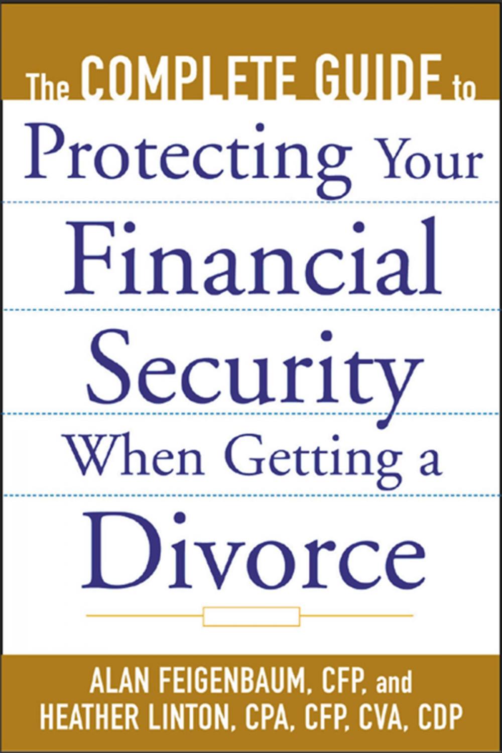 Big bigCover of The Complete Guide to Protecting Your Financial Security When Getting a Divorce