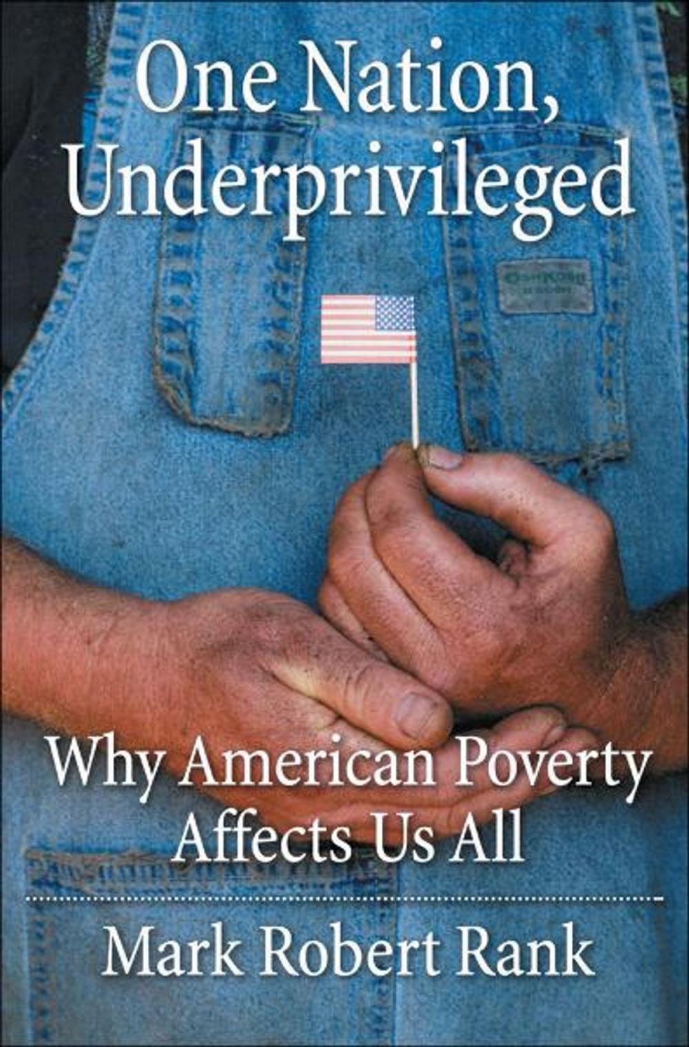 Big bigCover of One Nation, Underprivileged: Why American Poverty Affects Us All