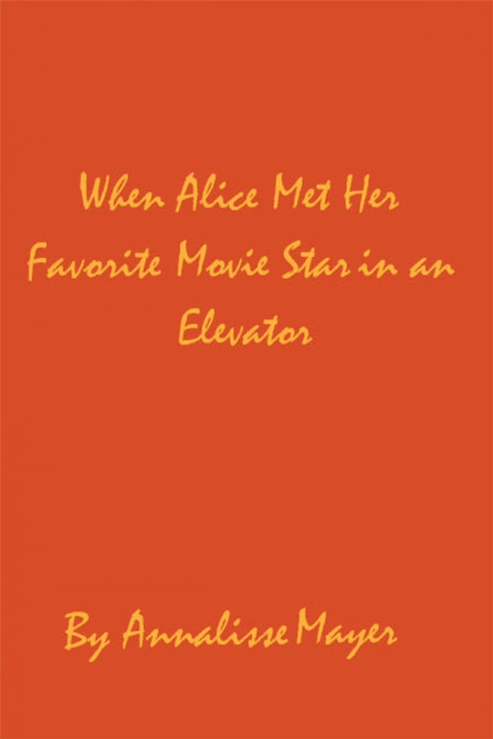 Big bigCover of When Alice Met Her Favorite Movie Star in an Elevator