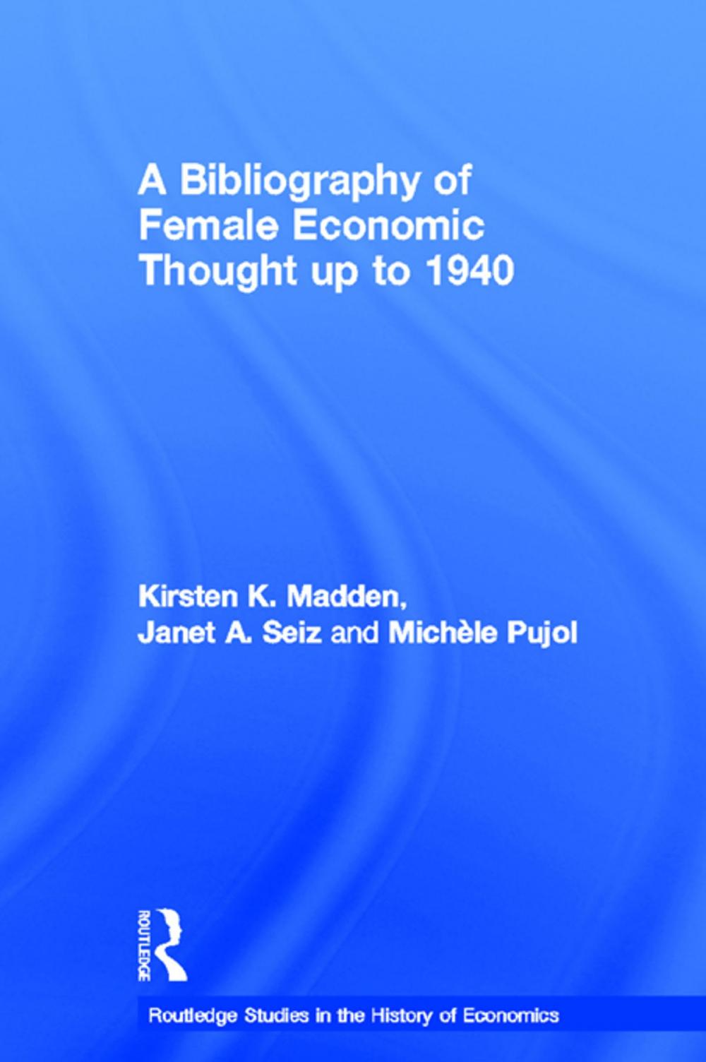 Big bigCover of A Bibliography of Female Economic Thought up to 1940