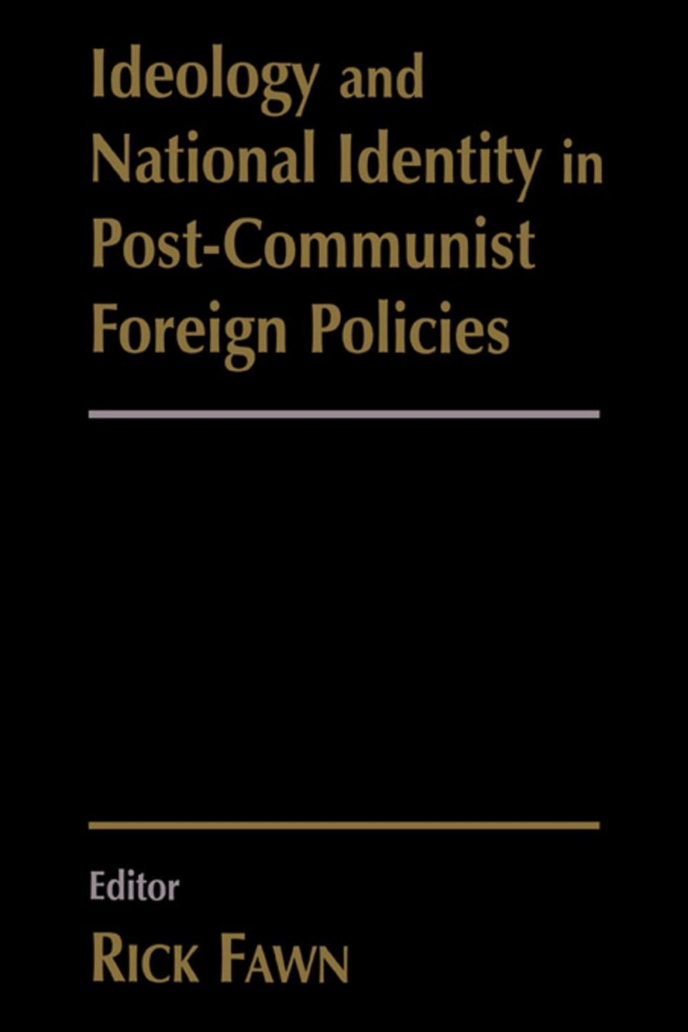 Big bigCover of Ideology and National Identity in Post-communist Foreign Policy