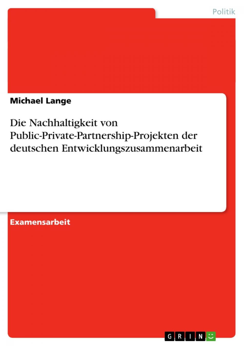 Big bigCover of Die Nachhaltigkeit von Public-Private-Partnership-Projekten der deutschen Entwicklungszusammenarbeit