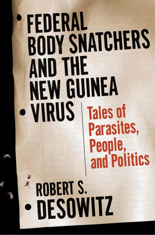 Cover of the book Federal Bodysnatchers and the New Guinea Virus: Tales of Parasites, People, and Politics by Robert S. Desowitz, W. W. Norton & Company