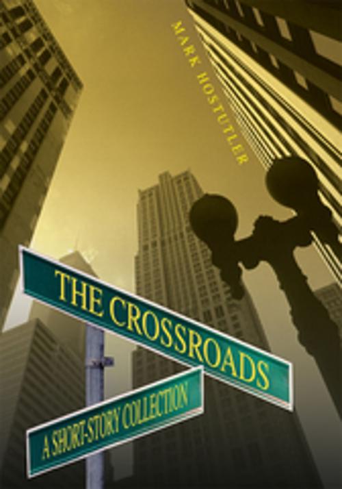 Cover of the book The Crossroads by Mark Hostutler, iUniverse