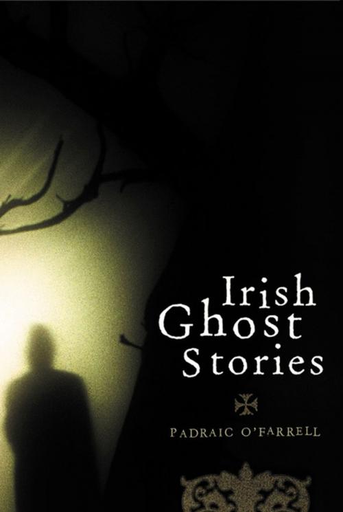 Cover of the book Irish Ghost Stories by Padraic O'Farrell, Gill Books