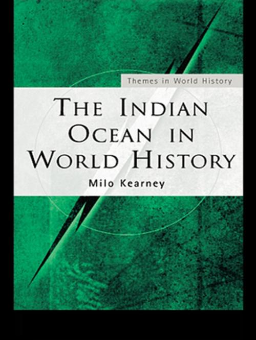 Cover of the book The Indian Ocean in World History by Milo Kearney, Taylor and Francis