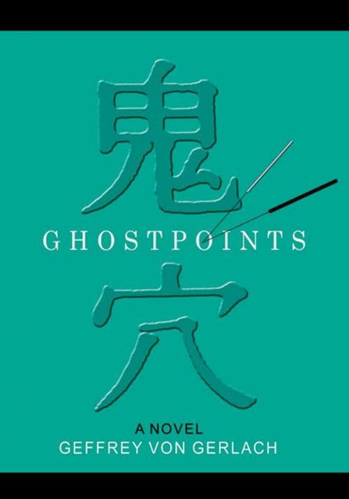 Cover of the book Ghost Points by Geffrey von Gerlach, Xlibris US