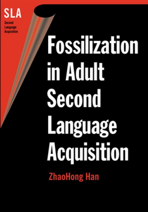 Cover of the book Fossilization in Adult Second Language Acquisition by Dr. ZhaoHong Han, Channel View Publications