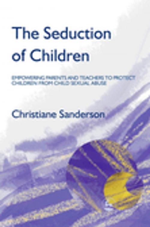 Cover of the book The Seduction of Children by Christiane Sanderson, Jessica Kingsley Publishers