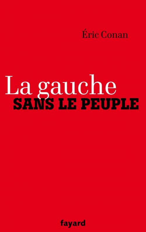 Cover of the book La gauche sans le peuple by Eric Conan, Fayard