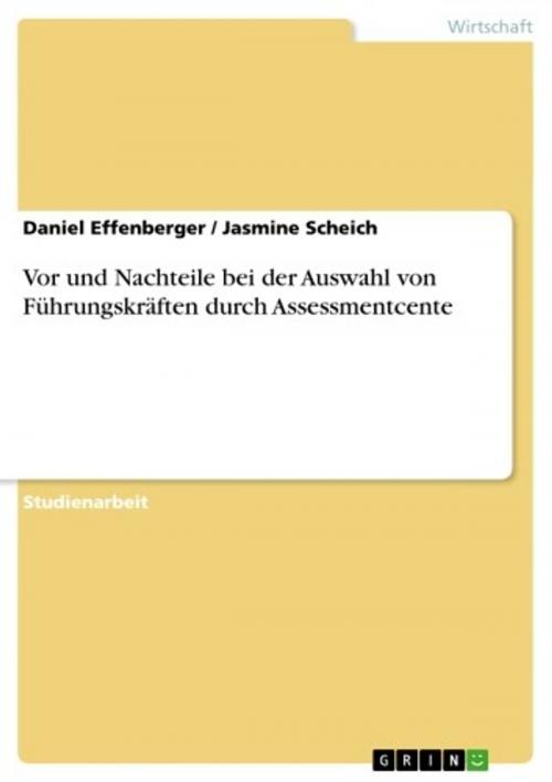 Cover of the book Vor und Nachteile bei der Auswahl von Führungskräften durch Assessmentcente by Jasmine Scheich, Daniel Effenberger, GRIN Verlag