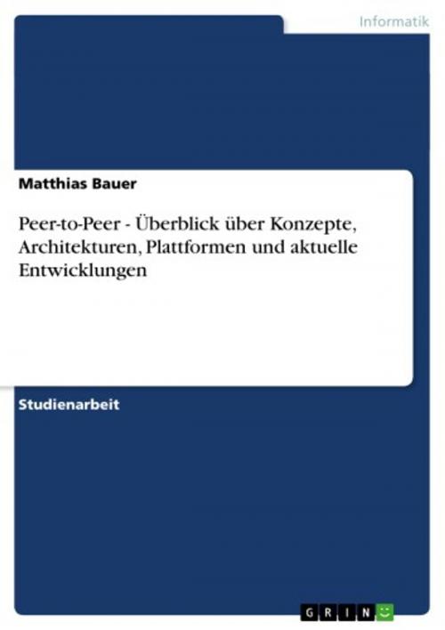 Cover of the book Peer-to-Peer - Überblick über Konzepte, Architekturen, Plattformen und aktuelle Entwicklungen by Matthias Bauer, GRIN Verlag