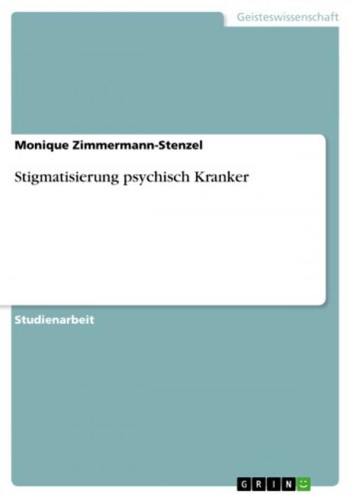 Cover of the book Stigmatisierung psychisch Kranker by Monique Zimmermann-Stenzel, GRIN Verlag