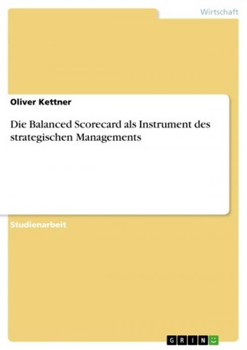 Cover of the book Die Balanced Scorecard als Instrument des strategischen Managements by Oliver Kettner, GRIN Verlag