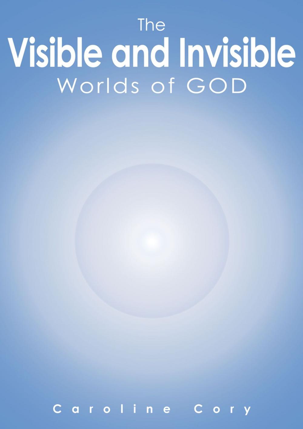 Big bigCover of The Visible and Invisible Worlds of God