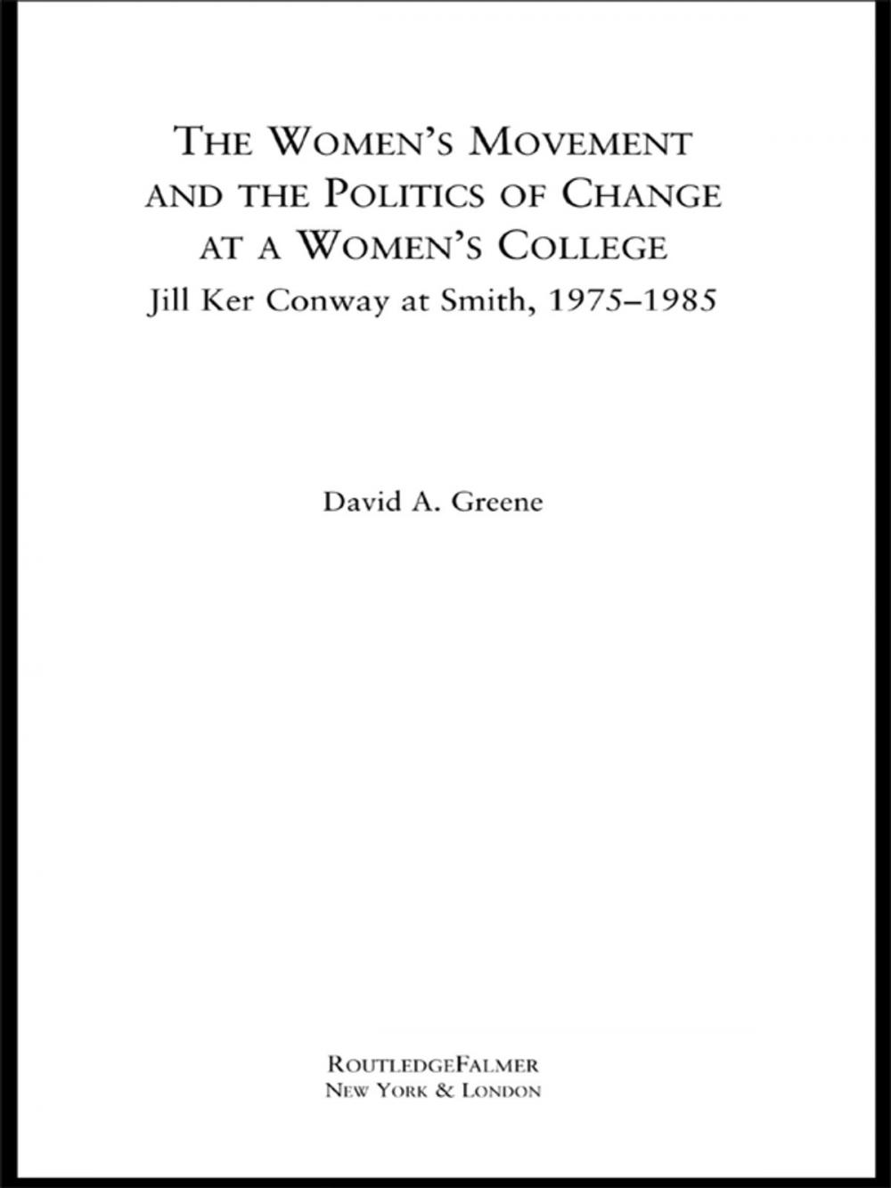 Big bigCover of The Women's Movement and the Politics of Change at a Women's College