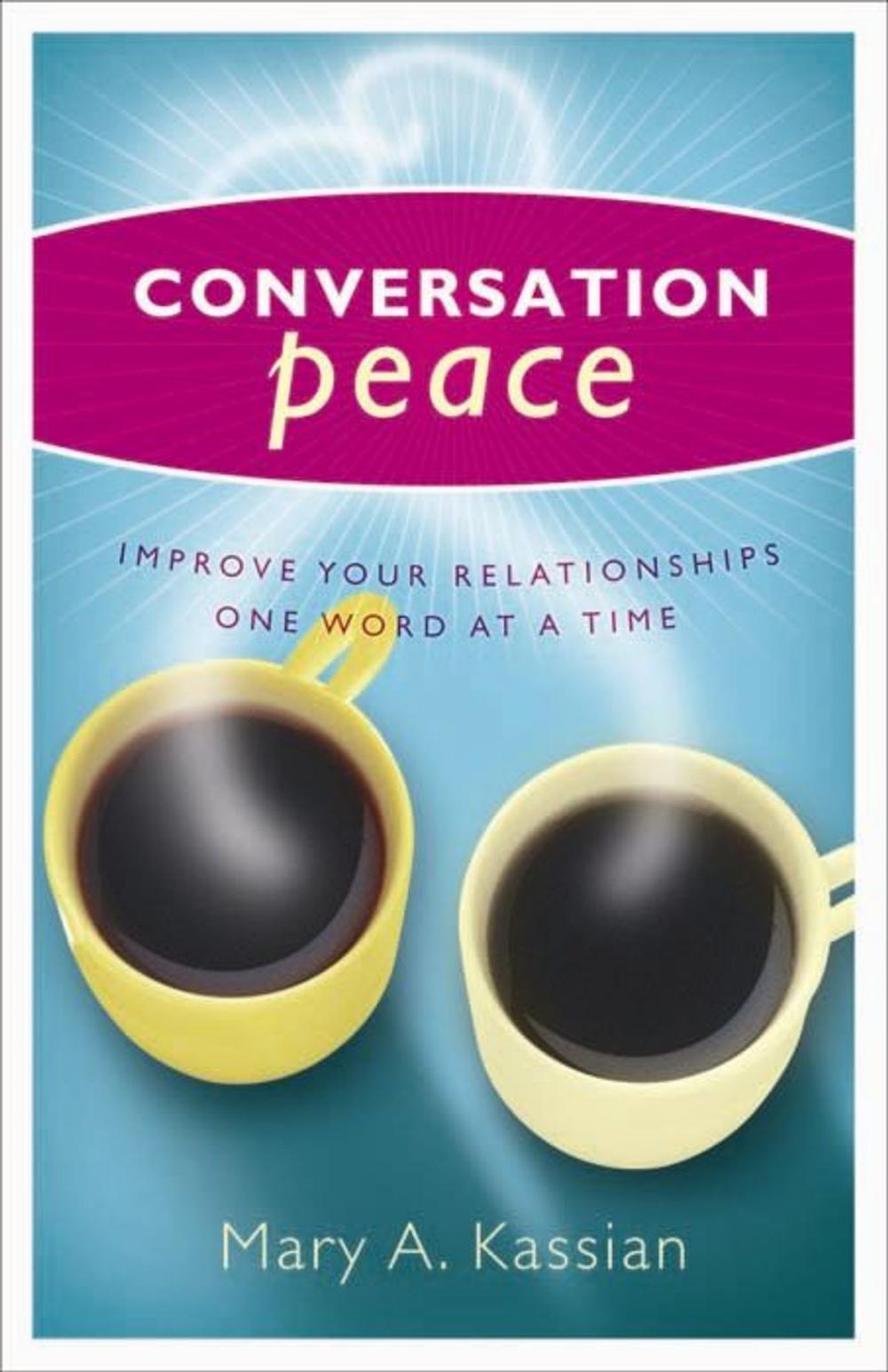 Big bigCover of Conversation Peace: Improving Your Relationships One Word at a Time