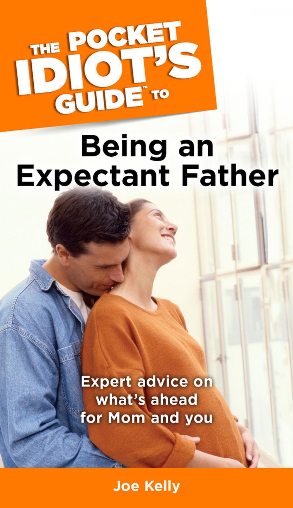 Big bigCover of The Pocket Idiot's Guide to Being an Expectant Father