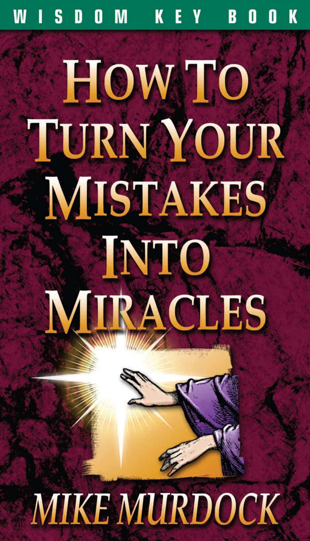 Big bigCover of How To Turn Your Mistakes Into Miracles