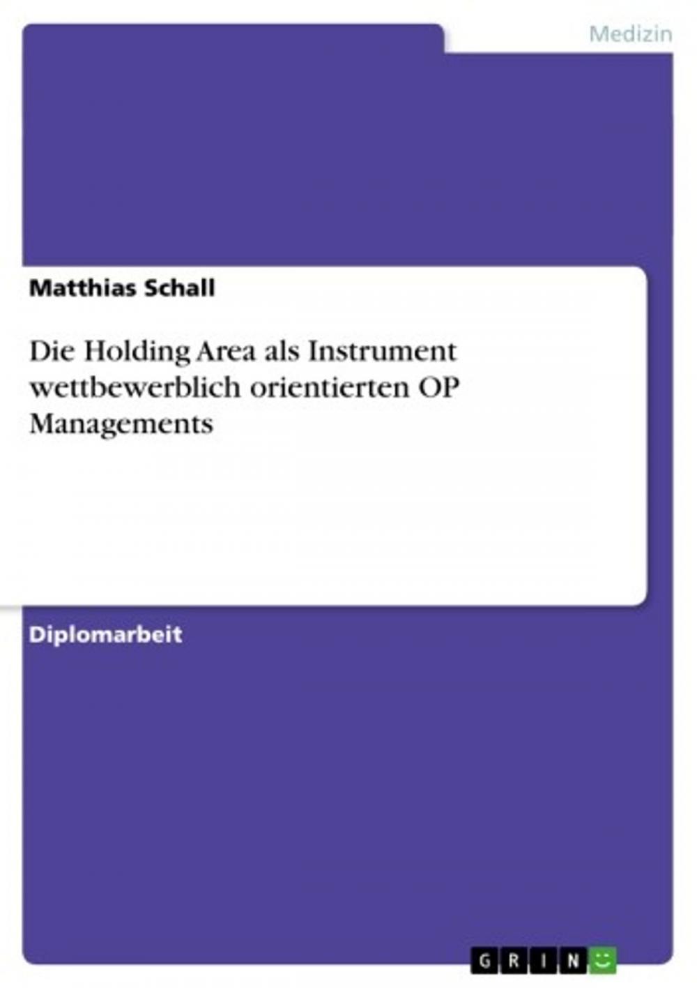 Big bigCover of Die Holding Area als Instrument wettbewerblich orientierten OP Managements