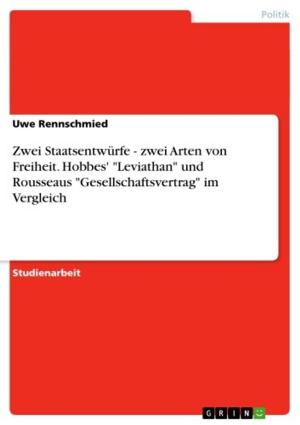 Book cover of Zwei Staatsentwürfe - zwei Arten von Freiheit. Hobbes' 'Leviathan' und Rousseaus 'Gesellschaftsvertrag' im Vergleich