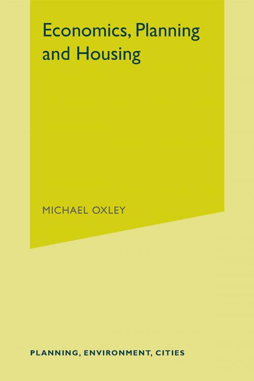 Cover of the book Economics, Planning and Housing by Michael Oxley, Macmillan Education UK
