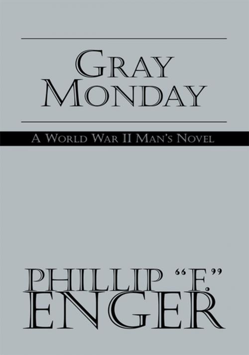 Cover of the book Gray Monday by Phillip F. Enger, Xlibris US